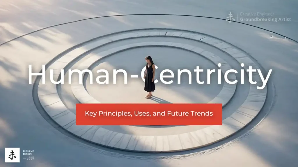 Human-Centricity- Key Principles Uses and Future Trends